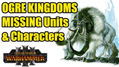 missing units warhammer 3|All Missing Ogre Kingdoms Units And Characters .